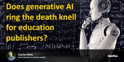 Featured image for Does generative AI ring the death knell for education publishers? - What does this mean for publishers? Smart publishers are realizing that the only business models that make sense for the future are those...