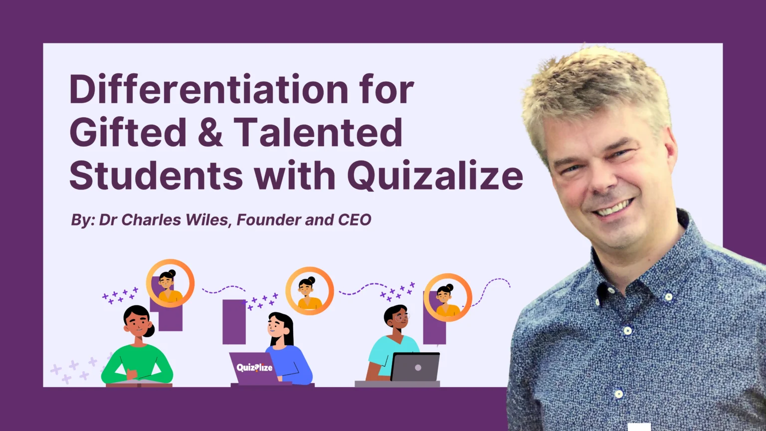 Featured image for Differentiation for Gifted & Talented Students with Quizalize (By Dr Charles Wiles, Founder and CEO) - Discover how Quizalize helps teachers easily differentiate instruction for gifted and talented students with real-time grouping, extension...